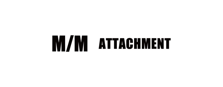 MM ATTACHMENT（エムエムアタッチメント）